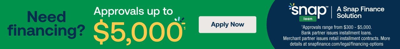 Need financing? Approvals up to $5,000 with Snap Finance. Apply now.